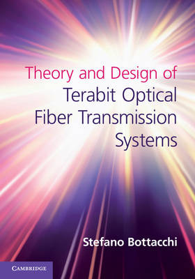 Theory and Design of Terabit Optical Fiber Transmission Systems -  Stefano Bottacchi