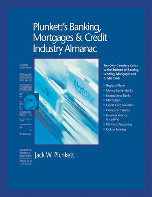 Plunkett's Banking, Mortgages & Credit Industry Almanac 2010 - Jack W. Plunkett