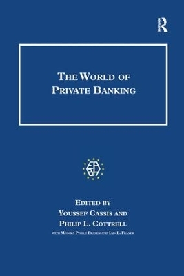 The World of Private Banking - Youssef Cassis, Philip Cottrell, Iain L. Fraser