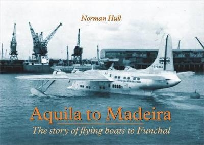Aquila to Madeira - Norman Hull