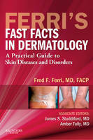 Ferri's Fast Facts in Dermatology - Fred F. Ferri, James S. Studdiford, Amber S. Tully