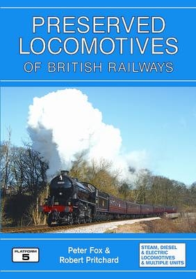 Preserved Locomotives of British Railways - Peter Fox, Robert Pritchard