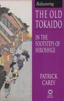 Rediscovering the Old Tokaido - Patrick Carey