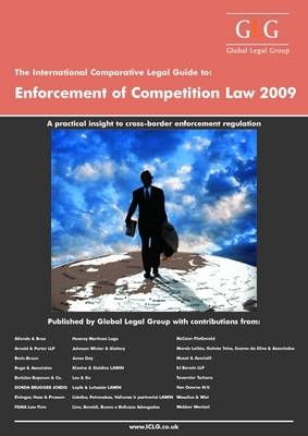 The International Comparative Legal Guide to Enforcement of Competition Law 2009 - 