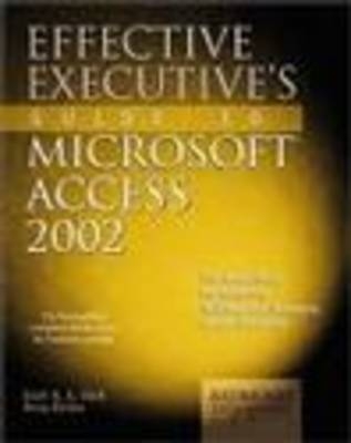 Effective Executive's Guide to Access 2002 - S Clark