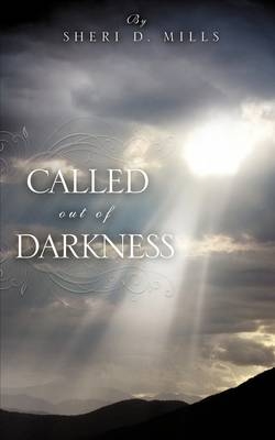 Called Out of Darkness - Sheri D Mills
