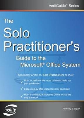 The Solo Practioner's Guide to the Microsoft Office System - A. Mann