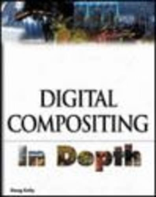 Digital Compositing in Depth - D. Kelly