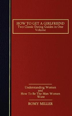 How to Get a Girlfriend - Romy Miller