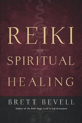 Reiki for Spiritual Healing - Brett Bevell