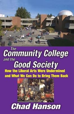 The Community College and the Good Society - Chad Hanson