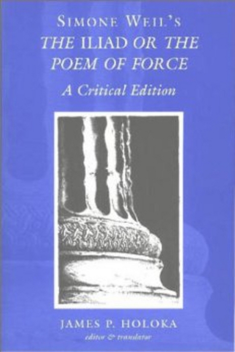 Simone Weil's the Iliad or the Poem of Force - Simone Weil