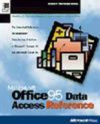 Microsoft Office for Windows 95 Data Access Reference -  Microsoft Press