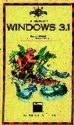 A Field Guide to Microsoft Windows 3.1 - Ross P. Nelson