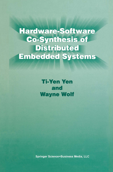 Hardware-Software Co-Synthesis of Distributed Embedded Systems -  Ti-Yen Yen, Wayne Wolf