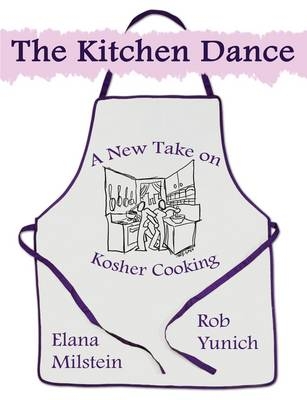 The Kitchen Dance - Rob Yunich, Elana Milstein