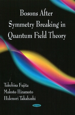 Bosons After Symmetry Breaking in Quantum Field Theory - Takehisa Fujita, Makoto Hiramoto, Hidenori Takahashi