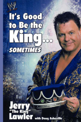 It's Good to Be the King...Sometimes -  Jerry Lawler