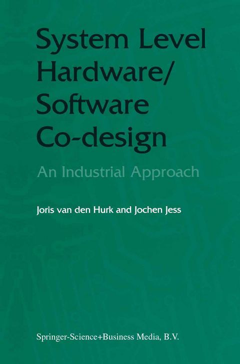 System Level Hardware/Software Co-Design - Joris Van Den Hurk, Jochen A.G. Jess
