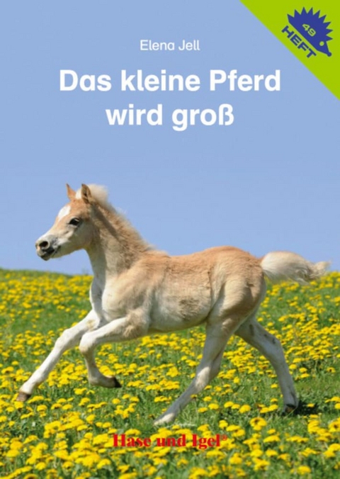 Das kleine Pferd wird groß / Igelheft 49 - Elena Jell