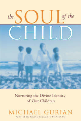 Soul of the Child -  Michael Gurian