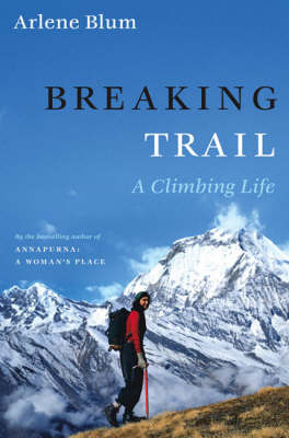 Breaking Trail -  Arlene Blum