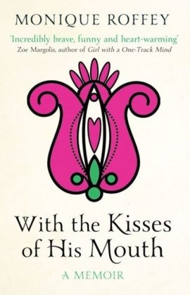 With the Kisses of His Mouth -  Monique Roffey