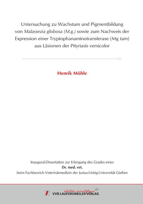 Untersuchung zu Wachstum und Pigmentbildung von Malassezia globosa (M.g.) sowie zum Nachweis der Expression einer Tryptophanaminotransferase (Mg tam) aus Läsionen der Pityriasis versicolor - Henrik Möhle