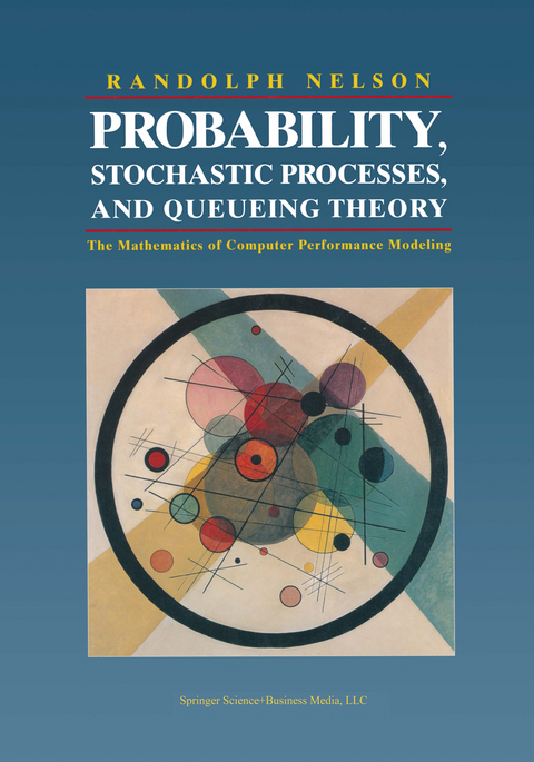 Probability, Stochastic Processes, and Queueing Theory - Randolph Nelson