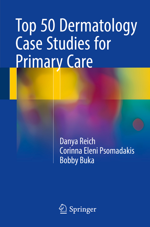 Top 50 Dermatology Case Studies for Primary Care - Danya Reich, Corinna Eleni Psomadakis, Bobby Buka