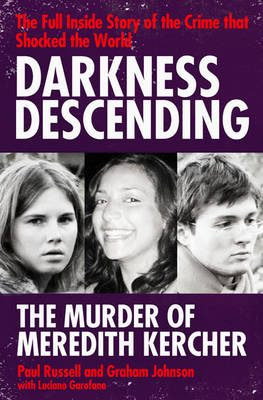 Darkness Descending - The Murder of Meredith Kercher -  Luciano Garofano,  Graham Johnson,  Paul Russell