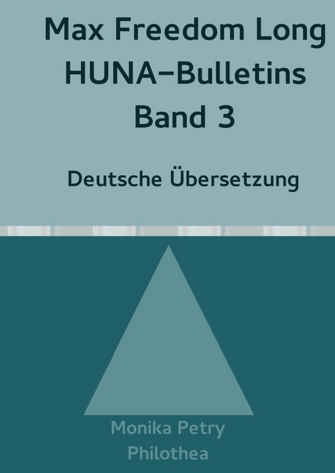 Max Freedom Long, HUNA-Bulletins, Band 3 (1950) - Monika Petry