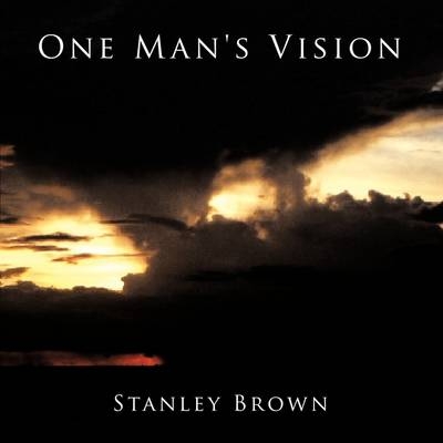 One Man's Vision - STANLEY BROWN