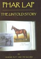 Phar Lap The Untold Story - Graham Putt, Pat McCord