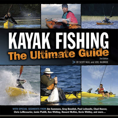 Kayak Fishing: The Ultimate Guide 2nd Edition - Scott Null