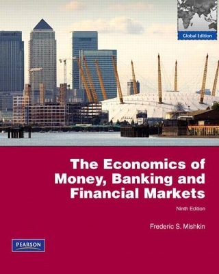 Economics of Money, Banking and Financial Markets:Global Edition plus MyEconLab XL - Frederic S. Mishkin