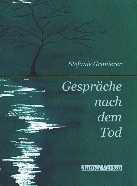 Gespräche nach dem Tod - Stefanie Granierer