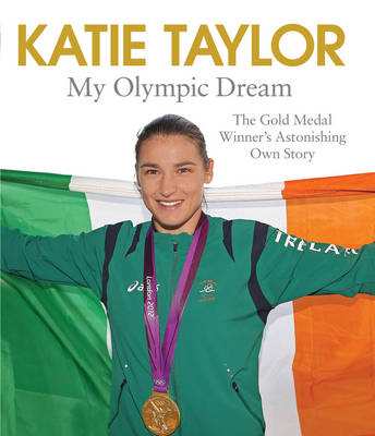 My Olympic Dream -  Katie Taylor