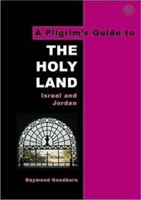 A Pilgrim's Guide to The Holy Land - Raymond Goodburn