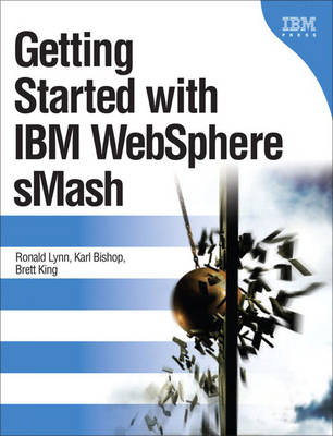 Getting Started with IBM WebSphere sMash - Ron Lynn, Karl Bishop, Brett King