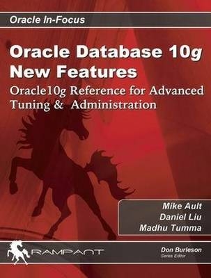 Oracle Database 10g New Features - Michael R. Ault, Daniel Liu, Madhu Tumma