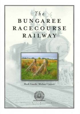 The Bungaree Racecourse Railway - Mark Cauchi, Michael Guiney