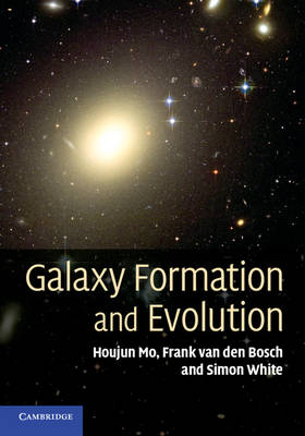 Galaxy Formation and Evolution - Houjun Mo, Frank van den Bosch, Simon White