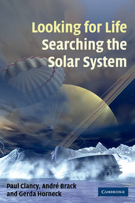Looking for Life, Searching the Solar System - Paul Clancy, André Brack, Gerda Horneck