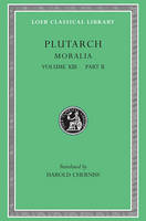 Moralia, Volume XIII -  Plutarch