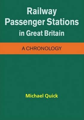 Railway Passenger Stations in Great Britain - a Chronology - Michael Quick