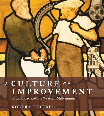 A Culture of Improvement - Robert Friedel