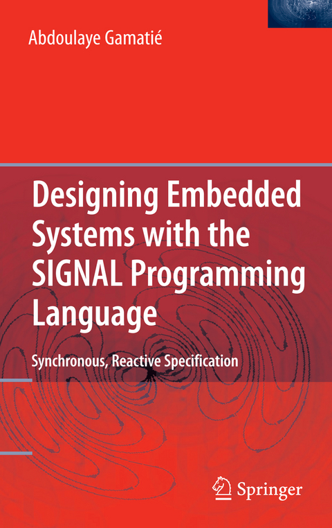 Designing Embedded Systems with the SIGNAL Programming Language - Abdoulaye Gamatié