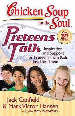 Chicken Soup for the Soul: Preteens Talk -  Jack Canfield,  Mark Victor Hansen,  Amy Newmark