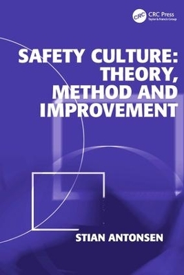 Safety Culture: Theory, Method and Improvement - Stian Antonsen